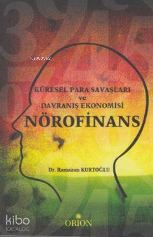 Nörofinans; Küresel Para Savaşları ve Davranış Ekonomisi