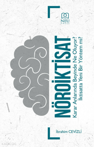 Nöroiktisat Karar Anlarında Beyinde Ne Oluyor? İktisatta Yeni Bir Yönt