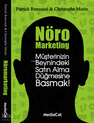 Nöromarketing; müşterinizin Beynindeki Satın Alma Düğmesine Basmak!