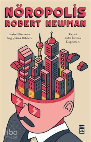 Nöropolis; Beyin Biliminden Sağ Çıkma Rehberi | Robert Newman | Timaş 