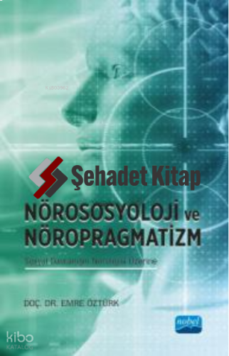 Nörososyolji ve Nöropragmatizm Sosyal Davranışın Nörolojisi Üzerine