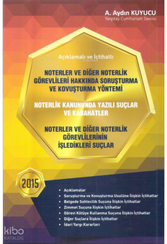 Noterlik Kanununda Yazılı Suçlar ve Kabahatler Noterler ve Diğer Noterlik Görevlilerinin İşledikleri Suçlar;Noterler ve Diğer Noterlik Görevlileri Hakkında Soruşturma ve Kovuşturma Yöntemi