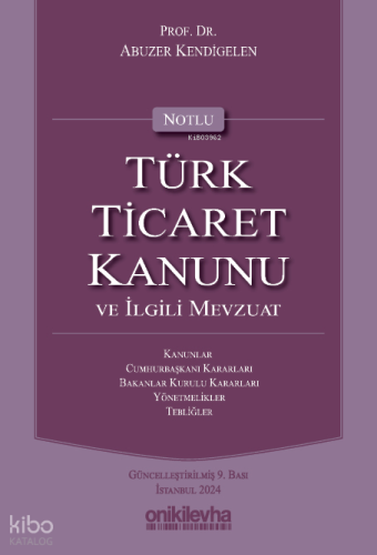 Notlu Türk Ticaret Kanunu ve İlgili Mevzuat