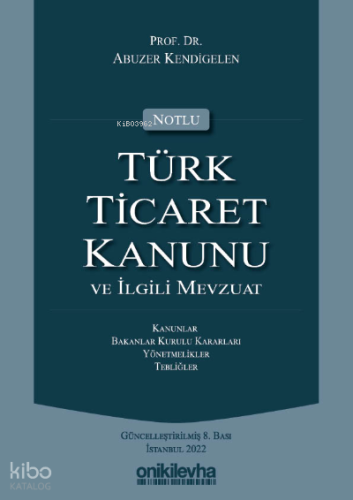 Notlu Türk Ticaret Kanunu ve İlgili Mevzuat