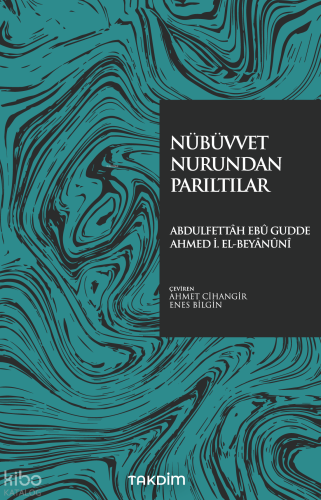 Nübüvvet Nurundan Parıltılar | Abdulfettah Ebu Gudde | Takdim Yayınlar