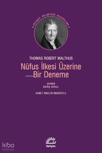 Nüfus İlkesi Üzerine Bir Deneme;Toplumun Gelecekteki İlerlemesine Etkileri ve Bay Godwin, Marki Condorcet ve Diğer Yazarların Düşünceleri Üzerine Gözlemler