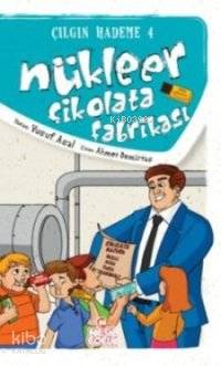Nükleer Çikolata Fabrikası; Çılgın Hademe 4 | Yusuf Asal | Nesil Yayın