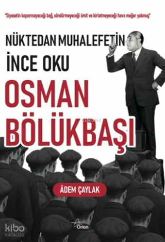 Nüktedan Muhalefetin İnce Oku Osman Bölükbaşı | Adem Çaylak | Orion Ki