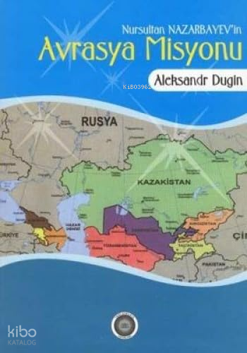 Nursultan Nazarbayev'in Avrasya Misyonu | Naleksandr Dugin | Yeni Avra
