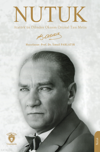 Nutuk;Atatürk’ün Dilinden Okunan Orijinal Tam Metin | Mustafa Kemal At