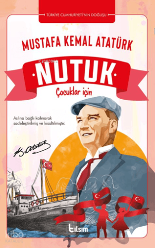 Nutuk;Çocuklar İçin | Mustafa Kemal Atatürk | Tılsım Yayınevi
