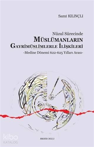 Nüzul Sürecinde Müslümanların Gayrimüslimlerle İlişkileri Medine Dönemi 622 - 625 Yılları Arası