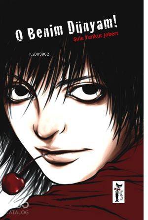 O Benim Dünyam | Şule Tankut Jobert | Çizmeli Kedi Yayınları