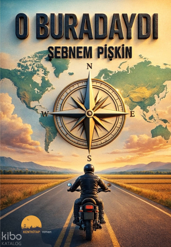 O Buradaydı | Şebnem Pişkin | Kent Kitap