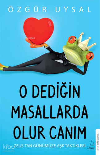 O Dediğin Masallarda Olur Canım;Zeus’tan Günümüze Aşk Taktikleri