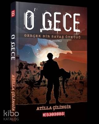 O Gece; Gerçek Bir Savaş Öyküsü