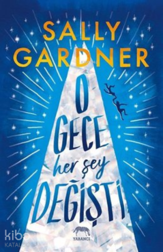 O Gece Her Şey Değişti | Sally Gardner | Yabancı Yayınları