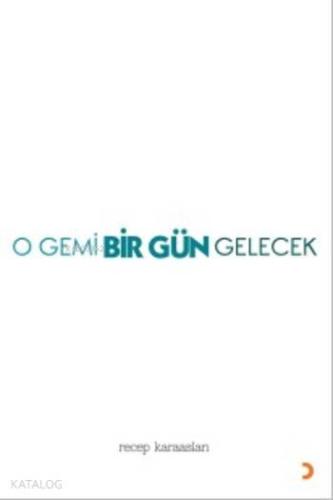O Gemi Bir Gün Gelecek