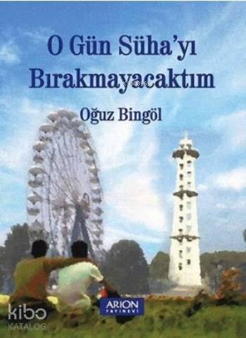 O Gün Süha'yı Bırakmayacaktım
