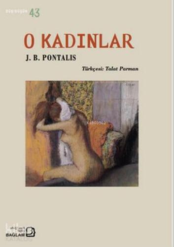 O Kadınlar | J. B. Pontalis | Bağlam Yayıncılık