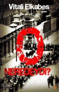O Neredeydi ? | Vitali Elkabes | Cinius Yayınları
