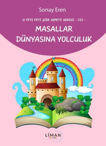 O Piti Piti Şiir Sepeti Serisi -Iıı- Masallar Dünyasına Yolculuk