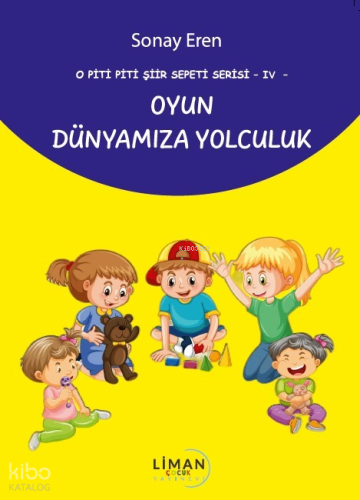 O Piti Piti Şiir Sepeti Serisi - VI;Oyun Dünyamıza Yolculuk