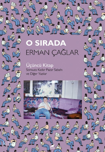 O Sırada;Üçüncü Kitap – Sonsuza Kadar Pazar Sabahı ve Diğer Yazılar | 