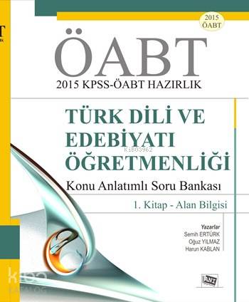 ÖABT Türk Dili ve Edebiyatı Öğretmenliği - Konu Anlatımlı Soru Bankası; 1. Kitap - Alan bilgisi