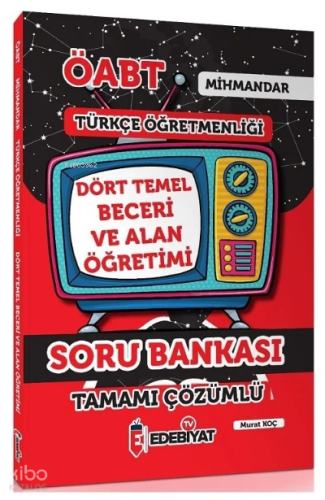 ÖABT Türkçe Öğretmenliği ;Mihmandar Dört Temel Beceri ve Alan Eğitimi Soru Bankası Çözümlü