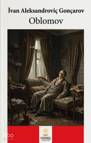 Oblomov | İvan Aleksandroviç Gonçarov | Güneş Kitabevleri Yayınları
