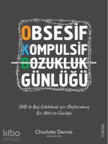 Obsesif Kompulsif Bozukluk Günlüğü;OKB ile Baş Edebilmek için Oluşturulmuş Bir Aktivite Günlüğü