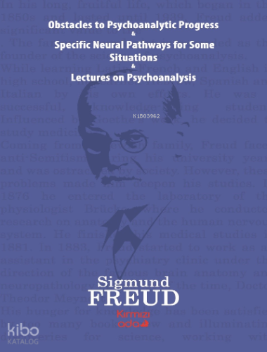 Obstacles To Psychoanalytic Progress & Specific ;Neuarl Pathways For Some Situations&Lectures On Psychoanalysis