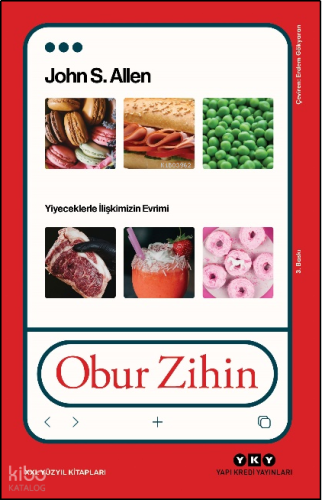 Obur Zihin - Yiyeceklerle İlişkimizin Evrimi | John S. Allen | Yapı Kr