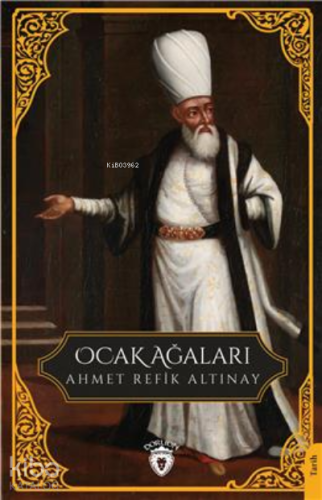Ocak Ağaları | Ahmet Refik Altınay | Dorlion Yayınevi