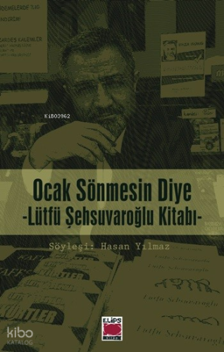 Ocak Sönmesin Diye; Lütfü Şehsuvaroğlu Kitabı