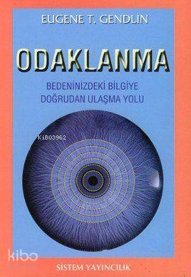 Odaklanma; Bedeninizdeki Bilgiye Doğrudan Ulaşma Yolu