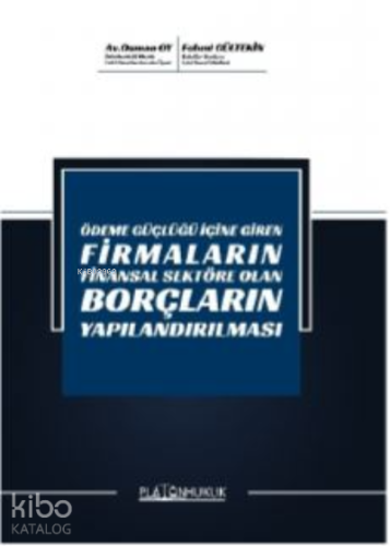 Ödeme Güçlüğü İçine  Giren Firmaların Finansal Sektöre Olan Borçların Yapılandırılması
