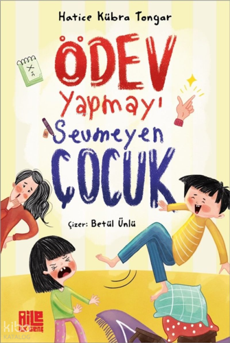 Ödev Yapmayı Sevmeyen Çocuk | Hatice Kübra Tongar | Aile Yayınları