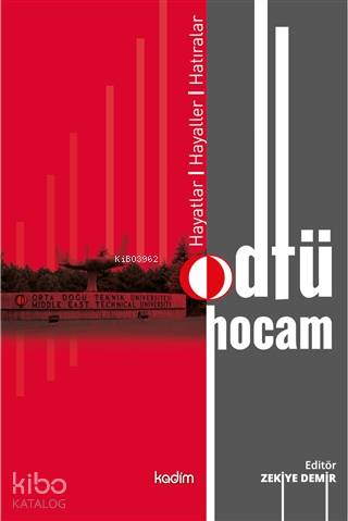 Odtü Hocam; Hayatlar, Hayaller, Hatıralar