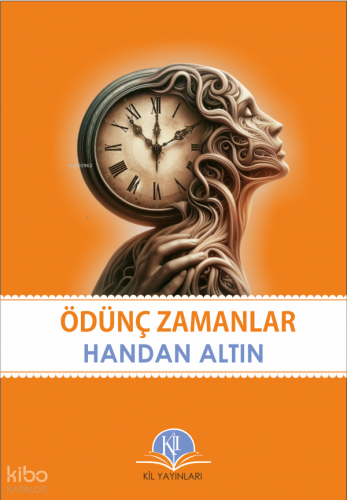 Ödünç Zamanlar | Handan Altın | Kil Yayınları