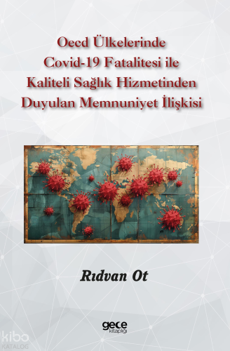 Oecd Ülkelerinde Covid-19 Fatalitesi ile Kaliteli Sağlık Hizmetinden Duyulan Memnuniyet İlişkisi