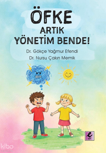 Öfke - Artık Yönetim Bende! | Gökçe Yağmur Efendi | Efil Yayınevi