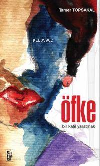 Öfke - Bir Katil Yaratmak