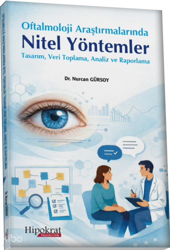 Oftalmoloji Araştırmalarında Nitel Yöntemler ;Tasarım, Veri Toplama, A