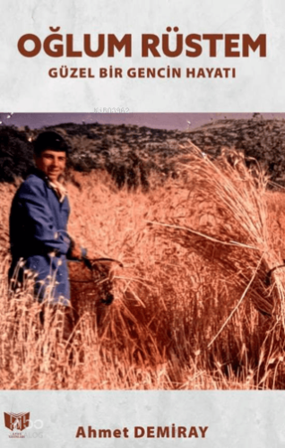 Oğlum Rüstem;Güzel Bir Gencin Hayatı