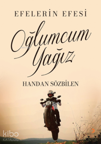 Oğlumcum Yağız;Efelerin Efesi