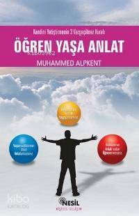 Öğren Yaşa Anlat; Kendini Yetiştirmenin 3 Vazgeçilmez Kuralı