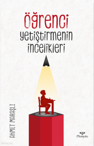 Öğrenci Yetiştirmenin İncelikleri | Ahmet Maraşlı | Mosquito