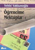 Öğrencime Mektuplar-I | Vehbi Vakkasoğlu | Nesil Yayınları